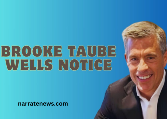 The Inside Scoop on Brook Taube Wells Notice